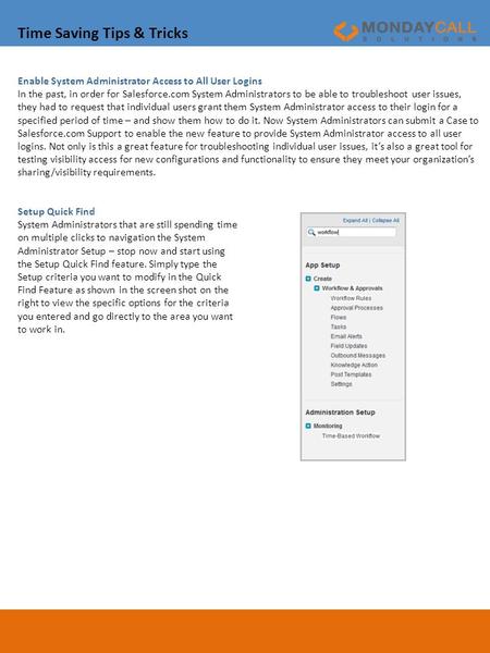Time Saving Tips & Tricks Enable System Administrator Access to All User Logins In the past, in order for Salesforce.com System Administrators to be able.