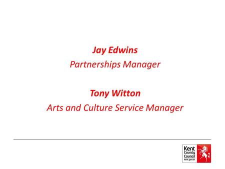 Jay Edwins Partnerships Manager Tony Witton Arts and Culture Service Manager.