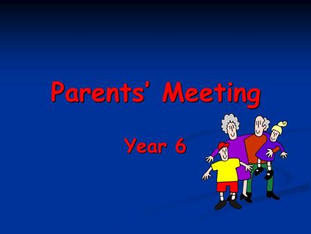 Parents’ Meeting Year 6. Did you know- Children spend less than 15% of their waking hours in school.