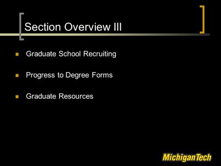 Section Overview III Graduate School Recruiting Progress to Degree Forms Graduate Resources.