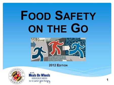 F OOD S AFETY ON THE G O 1 2012 E DITION. Module 1: Food safety basics 2.