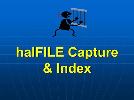 HalFILE Capture & Index. Importing Images Imports single-page TIF images for manual stapling Imports single-page TIF images for manual stapling Imports.