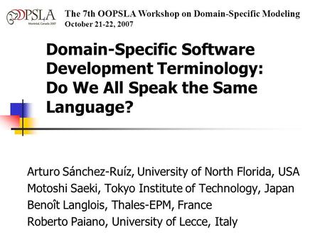 Domain-Specific Software Development Terminology: Do We All Speak the Same Language? Arturo Sánchez-Ruíz, University of North Florida, USA Motoshi Saeki,