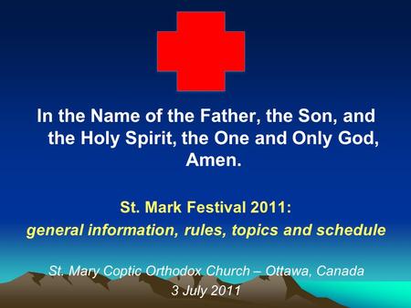 In the Name of the Father, the Son, and the Holy Spirit, the One and Only God, Amen. St. Mark Festival 2011: general information, rules, topics and schedule.