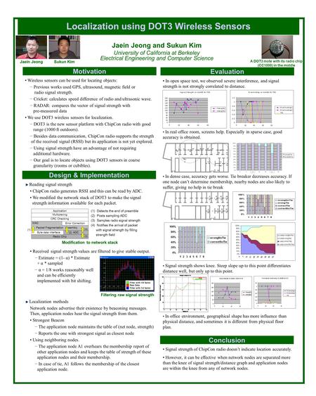 Localization using DOT3 Wireless Sensors Design & Implementation Motivation Wireless sensors can be used for locating objects: − Previous works used GPS,