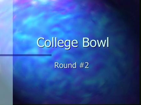 College Bowl Round #2. Question #1 Following WWII, the international financial system was defined by the Bretton Woods system of Fixed exchange rates.