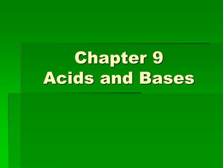 Chapter 9 Acids and Bases