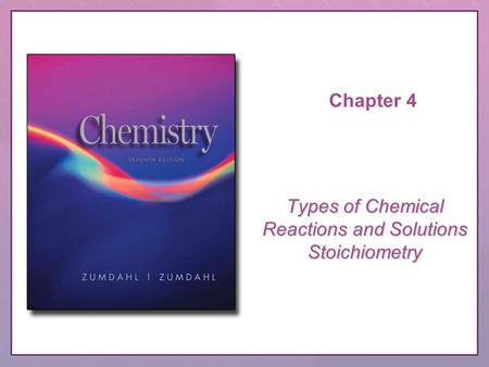 Chapter 4 Types of Chemical Reactions and Solutions Stoichiometry.