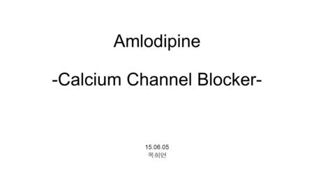 Amlodipine -Calcium Channel Blocker-