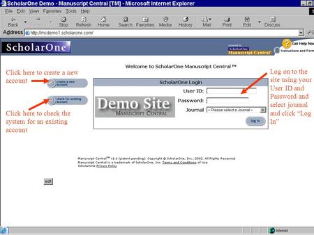 Log on to the site using your User ID and Password and select journal and click “Log In” Click here to create a new account Click here to check the system.