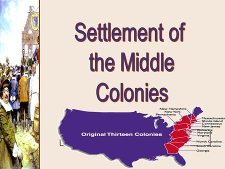 New York Henry Hudson’s Voyages The Dutch Found New Netherland 1609- Henry Hudson (employed by the Dutch Gov’t) gave permission to Dutch West India.