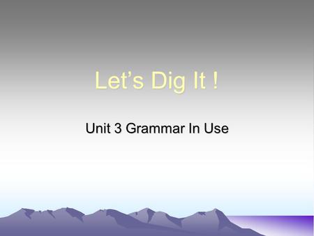 Let’s Dig It ! Unit 3 Grammar In Use. …N + why/when/where + S + V… There are many reason why people in different parts of the world prefer some food to.