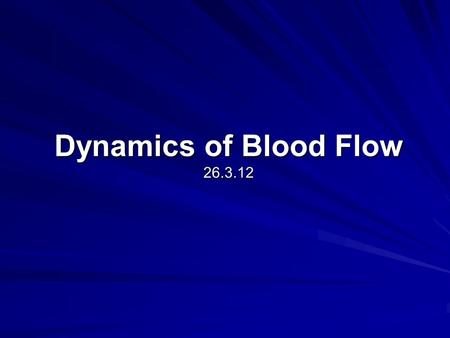 Dynamics of Blood Flow 26.3.12. Transport System A closed double-pump system: Systemic Circulation Lung Circulation Left side of heart Right side of heart.