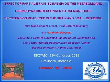 EFFECT OF PARTIAL BRAIN ISCHAEMIA ON THE METABOLIC AND HAEMODYNAMIC RESPONSES TO HAEMORRHAGE HYPOTENSION MEASURED IN THE BRAIN AND SMALL INTESTINE Mira.