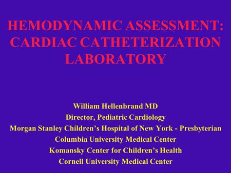 HEMODYNAMIC ASSESSMENT: CARDIAC CATHETERIZATION LABORATORY