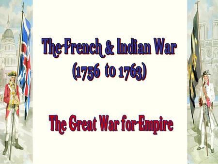 North America in 1750 BritishFrench Fort Necessity Fort Duquesne * George Washington * Delaware & Shawnee Indians The Ohio Valley 1754  The First.