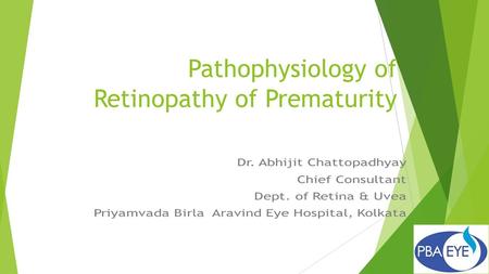 Pathophysiology of Retinopathy of Prematurity. ROP:Risk Factors  Prematurity --- Gestational age: less than 34 weeks  Low Birth Weight: less than 2000.