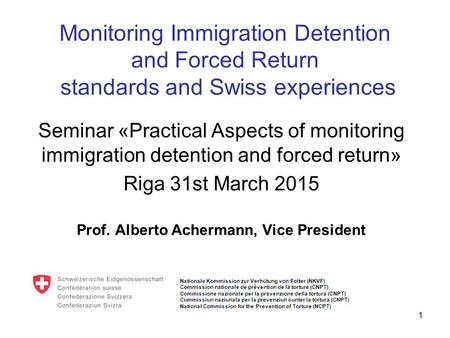 Monitoring Immigration Detention and Forced Return standards and Swiss experiences Seminar «Practical Aspects of monitoring immigration detention and forced.