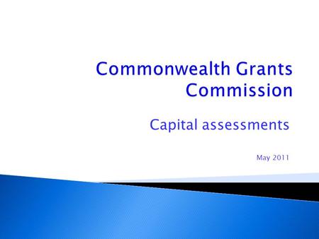 Capital assessments May 2011.  Background  The capital assessments –  Treatment of capital grants for infrastructure 2.