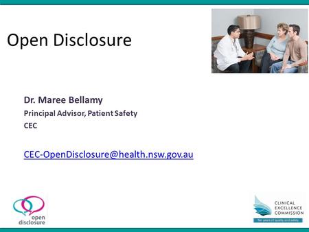 Open Disclosure Dr. Maree Bellamy Principal Advisor, Patient Safety CEC