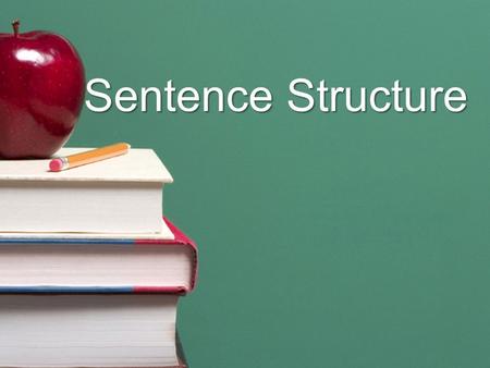 Sentence Structure. Simple Sentence One independent clause and no subordinate clause. May have a compound subject and a compound verb, or both.