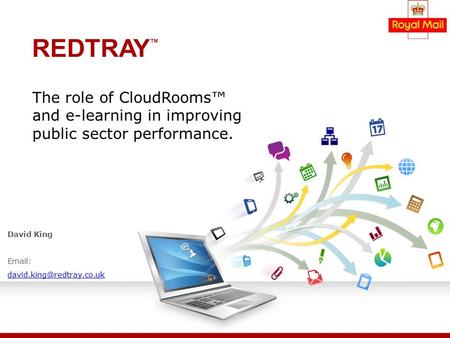 David King   The role of CloudRooms™ and e-learning in improving public sector performance.