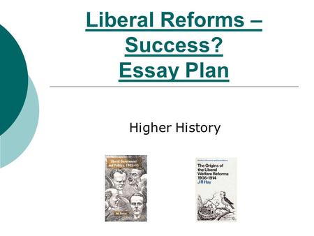 Liberal Reforms – Success? Essay Plan