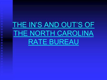 THE IN’S AND OUT’S OF THE NORTH CAROLINA RATE BUREAU.