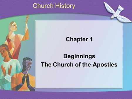 Church History Chapter 1 Beginnings The Church of the Apostles.