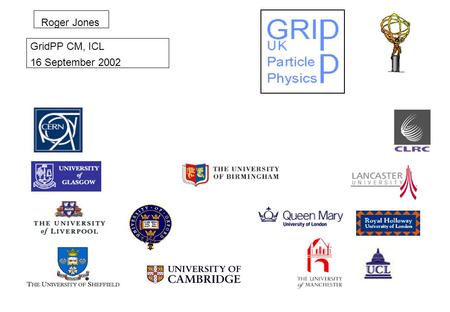 GridPP CM, ICL 16 September 2002 Roger Jones. RWL Jones, Lancaster University EDG Integration  EDG decision to put short-term focus of effort on making.