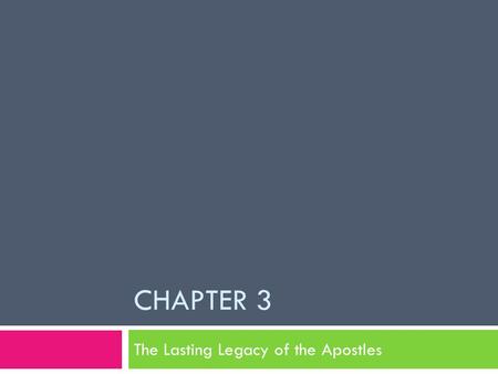 CHAPTER 3 The Lasting Legacy of the Apostles  With the Council of Jerusalem Gentiles were freed from Jewish Law  Small Christian communities sprang.