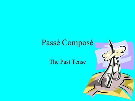 Passé Composé The Past Tense. Le Passé Composé The past tense is used to express an event that occurred in the past and is complete. To do this in French.