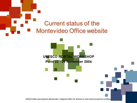 UNESCO Mercosur based in Montevideo - Regional Office for Science in Latin America and the Caribbean Current status of the Montevideo Office website UNESCO.