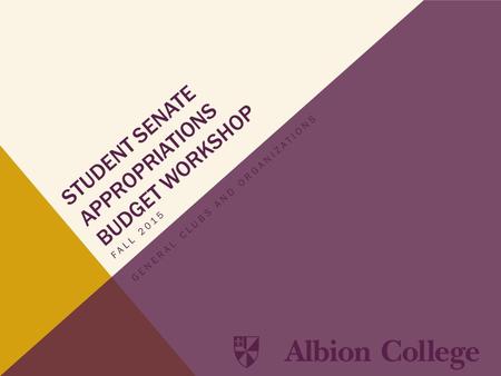 STUDENT SENATE APPROPRIATIONS BUDGET WORKSHOP FALL 2015 GENERAL CLUBS AND ORGANIZATIONS.