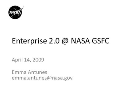 Enterprise NASA GSFC April 14, 2009 Emma Antunes