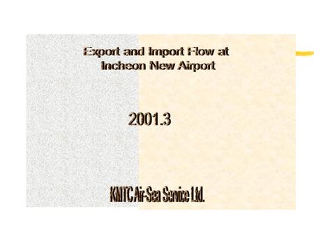 ImportExport 1. Basic Procedure Unchanged Ⓐ Sending Manifest Data to Korea Custom House before airline’s closing time ⓑ Closing Time before ETD - Freighter: