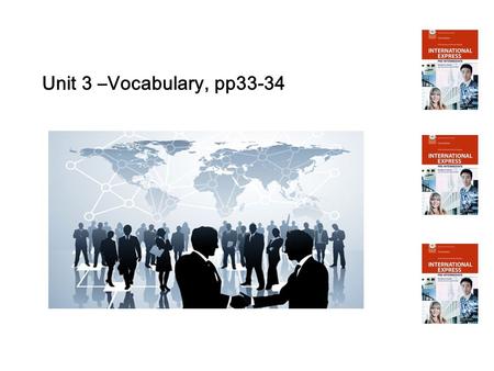 Unit 3 –Vocabulary, pp33-34. Vocabulary I flew to Paris for the weekend. There are no direct flights between Incheon and Manchester. It takes about 10.