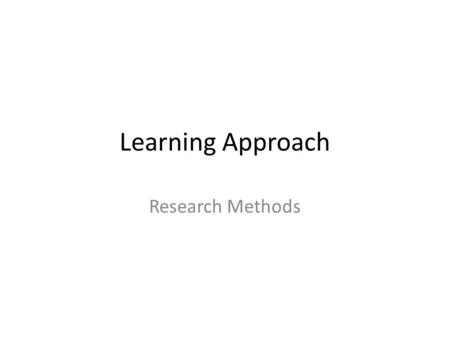 Learning Approach Research Methods. Question 1 While at school Thomas noticed an increase in aggressive behaviour at break time when more people were.