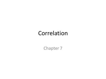 Correlation Chapter 7 The Basics A correlation exists between two variables when the values of one variable are somehow associated with the values of.