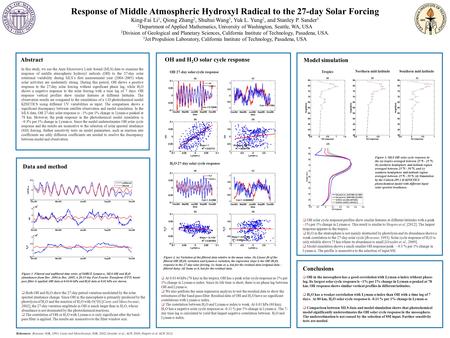 Response of Middle Atmospheric Hydroxyl Radical to the 27-day Solar Forcing King-Fai Li 1, Qiong Zhang 2, Shuhui Wang 3, Yuk L. Yung 2, and Stanley P.