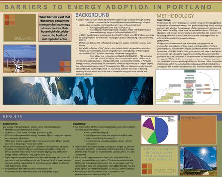 B A R R I E R S T O E N E R G Y A D O P T I O N I N P O R T L A N D QUESTION METHODOLOGY BACKGROUND RESULTS What barriers exist that discourage consumers.