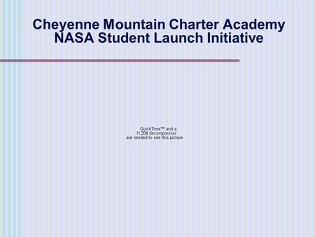 Cheyenne Mountain Charter Academy NASA Student Launch Initiative.