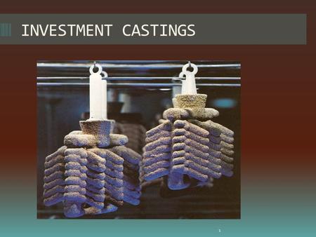 INVESTMENT CASTINGS 1.