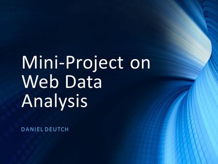 Mini-Project on Web Data Analysis DANIEL DEUTCH. Data Management “Data management is the development, execution and supervision of plans, policies, programs.