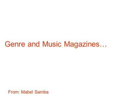 Genre and Music Magazines… From: Mabel Samba. Rock Music!!!