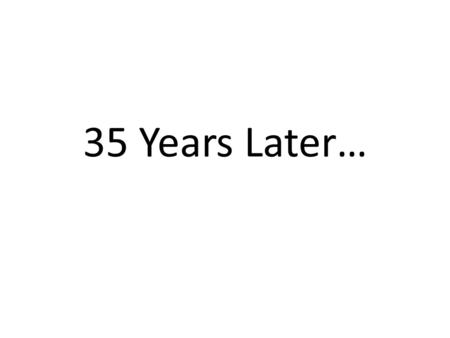 35 Years Later…. 1972: Long hair 2002: Longing for hair.