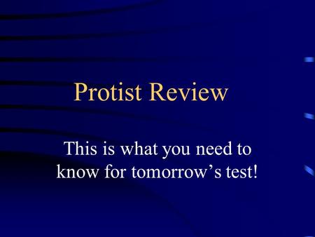 Protist Review This is what you need to know for tomorrow’s test!