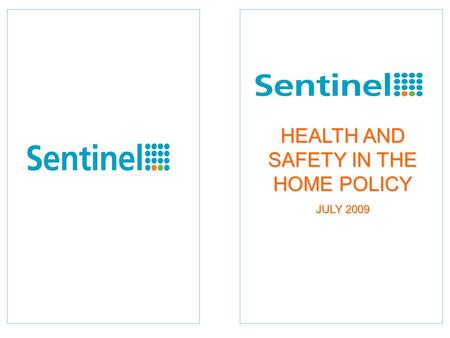 HEALTH AND SAFETY IN THE HOME POLICY JULY 2009. HEALTH AND SAFETY AT HOME POLICY Why do we have this Policy? In order to make sure our properties are.