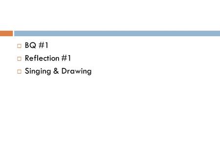  BQ #1  Reflection #1  Singing & Drawing. C. HEALTH AND WELLNESS GUIDELINES AND SAFETY GUIDELINES.