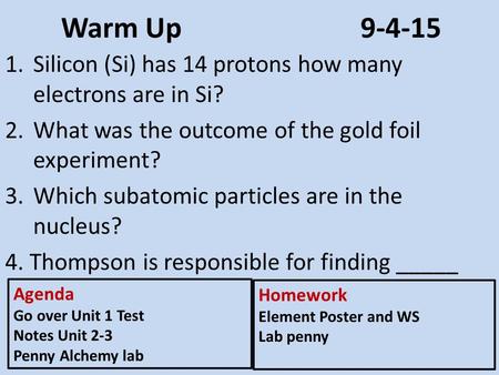 Warm Up Silicon (Si) has 14 protons how many electrons are in Si?